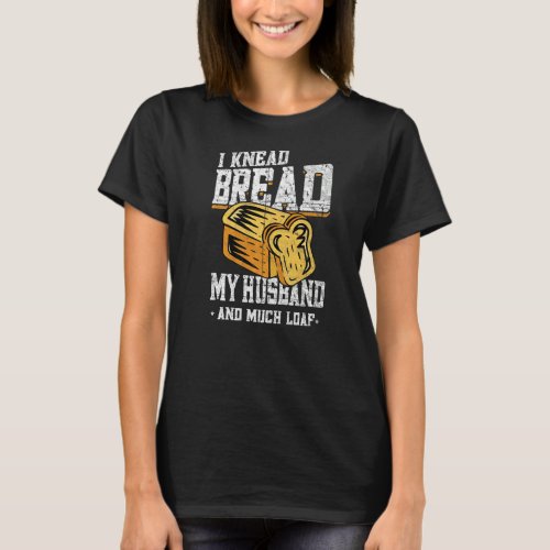 Bread Baking Bread Baker T_Shirt
