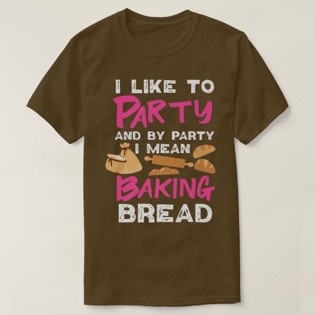 Bread Baking Design For Girls And Women   698 T-Shirt (Design Front)