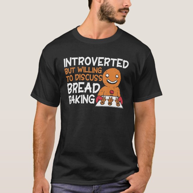 Bread Baking Introverted Bakery Baker T-Shirt (Front)