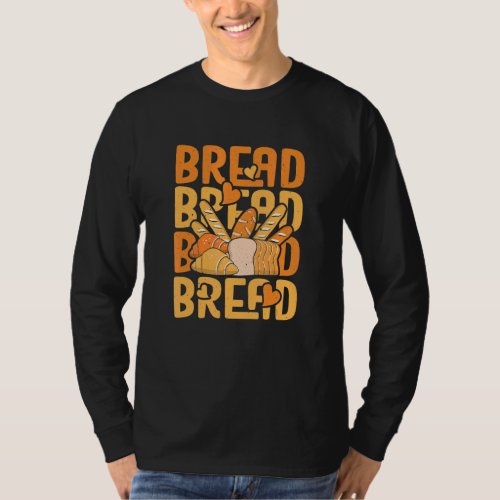 Bread Baking Repeat Baker Pastry Chef Bakery Owner T_Shirt