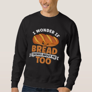 Bread  Bread Baking Apparel for Bakers Sweatshirt