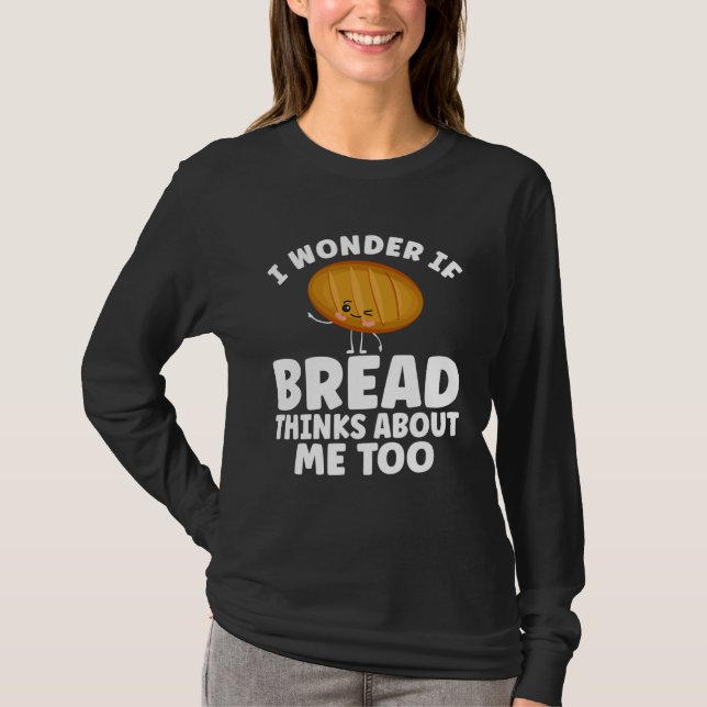 Bread  Bread Baking Apparel for Bakers T-Shirt (Front)