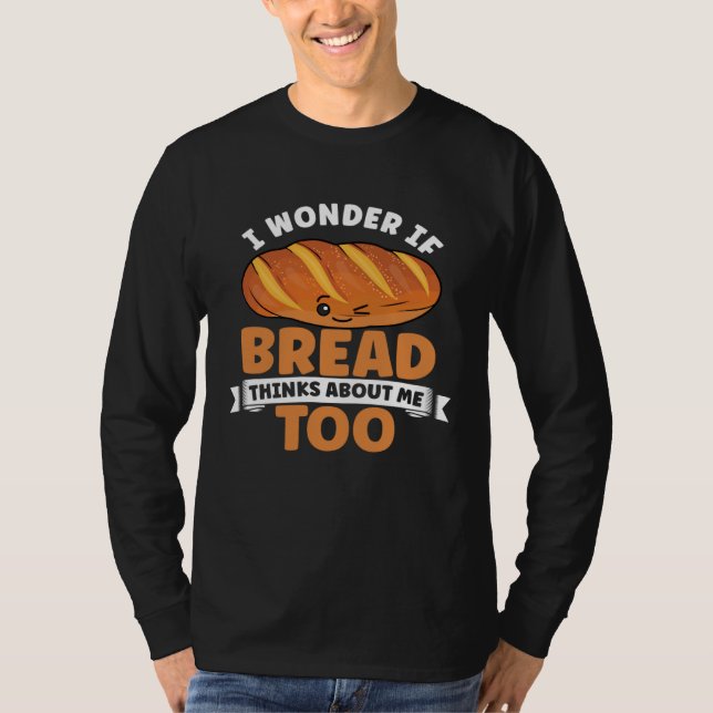 Bread  Bread Baking Apparel for Bakers T-Shirt (Front)