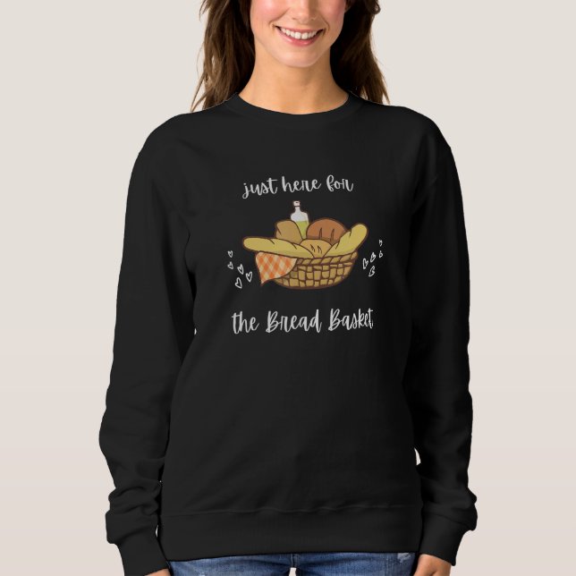 Bread Carbs Olive Oil  Foodie Baker Baking Sweatshirt (Front)