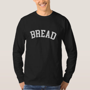 Bread College Fun T-Shirt