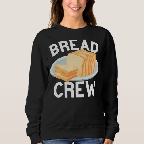 Bread Crew baking cute for women funny bakery Baki Sweatshirt