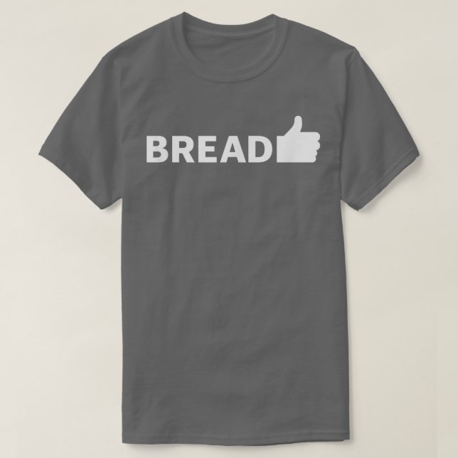 Bread Funny Baking  707 T-Shirt (Design Front)