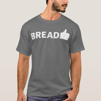 Bread Funny Baking  707 T-Shirt