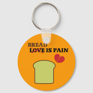 Bread Is Pain Keychain