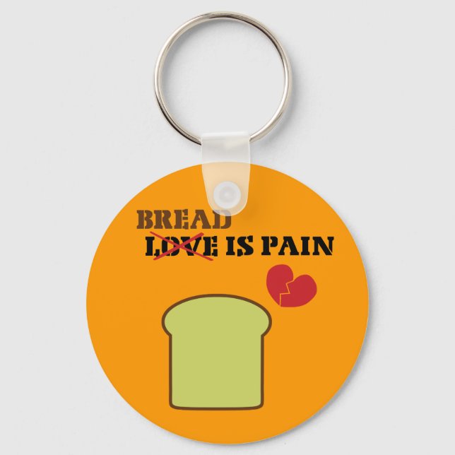 Bread Is Pain Keychain (Front)