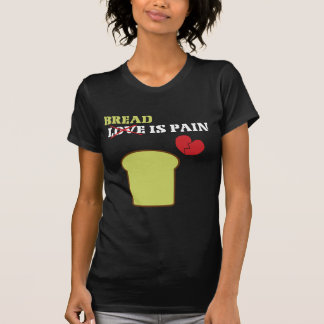 Bread Is Pain T-Shirt