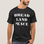 Bread, Land, Peace Shirt at Zazzle