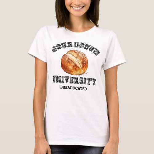 Bread Maker Gift Sourdough University Shirt T_Shirt
