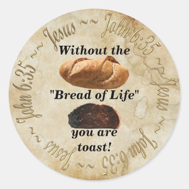 BREAD OF LIFE / JOHN 6:35 CLASSIC ROUND STICKER (Front)
