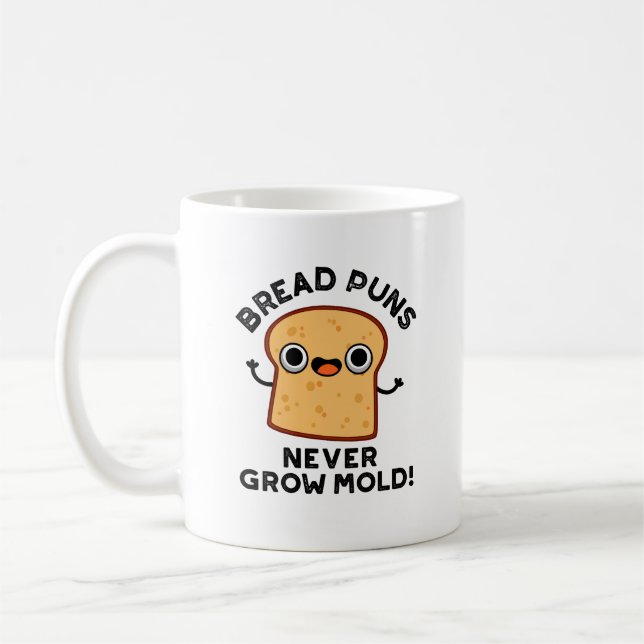 Bread Puns Never Grow Mold Funny Food Pun  Coffee Mug (Left)