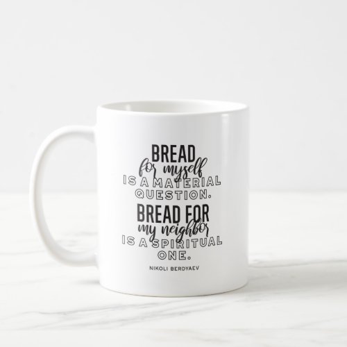  Bread quotes by Nikoli Berdyaev Coffee Mug