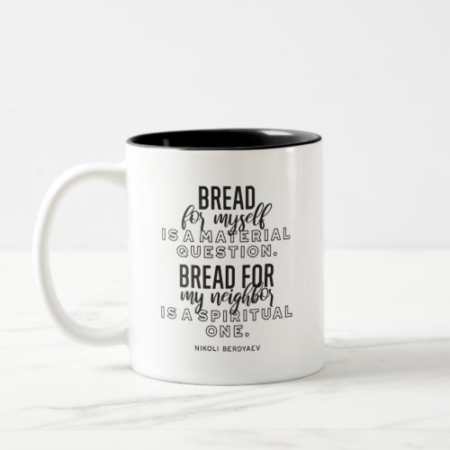  Bread quotes by Nikoli Berdyaev Two_Tone Coffee Mug
