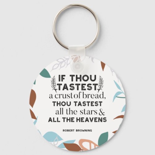 Bread quotes by Robert Browning Keychain