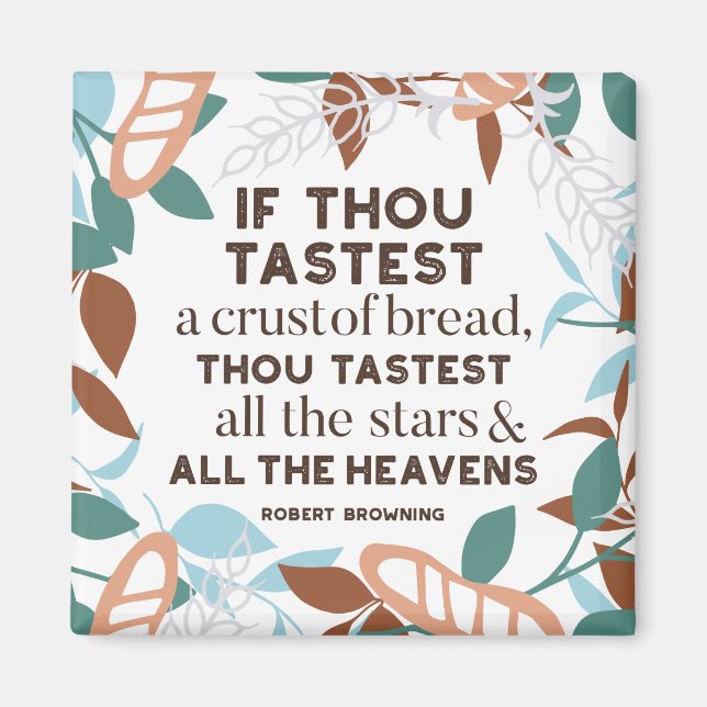 Bread quotes by Robert Browning Magnet (Front)
