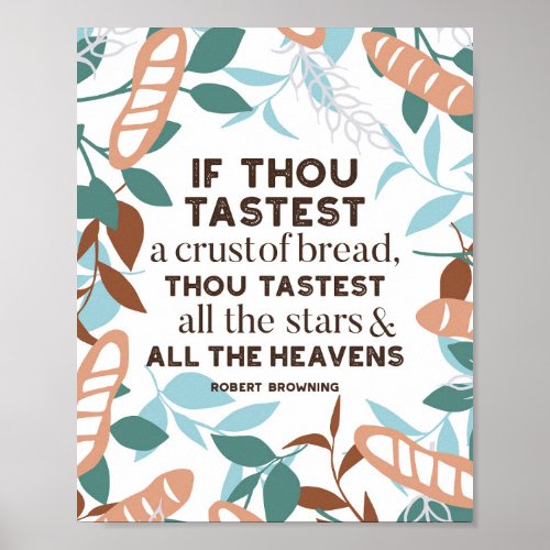 Bread quotes by Robert Browning Poster