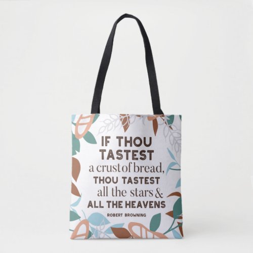 Bread quotes by Robert Browning Tote Bag