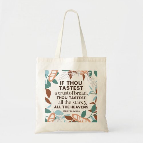 Bread quotes by Robert Browning Tote Bag