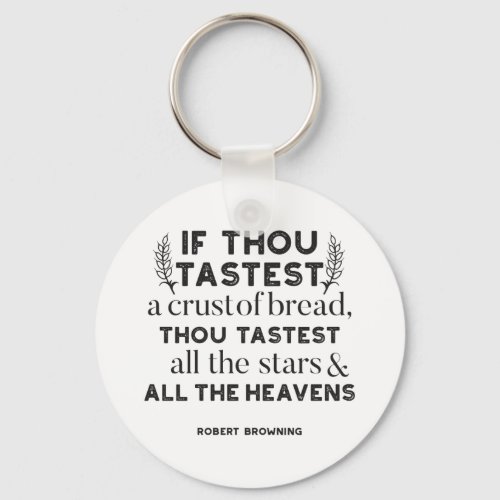Bread quotes by Robert Browning white ver Keychain