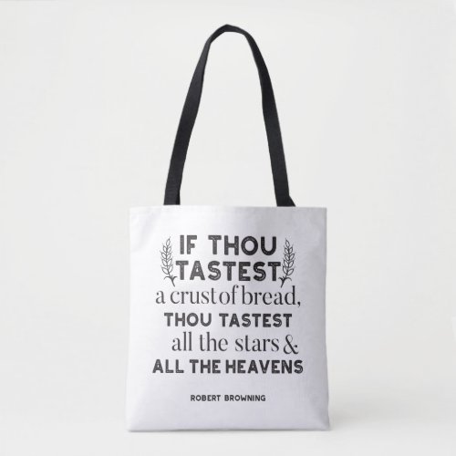 Bread quotes by Robert Browning white ver Tote Bag
