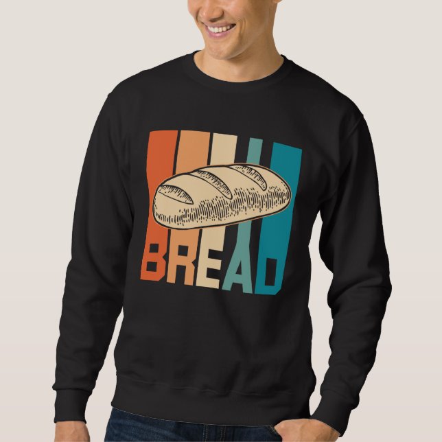 Bread Retro Cake And Cookies Baking For A Baker Sweatshirt (Front)