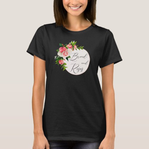 Bread  Roses  Workers Rights Womens Rights T_Shirt