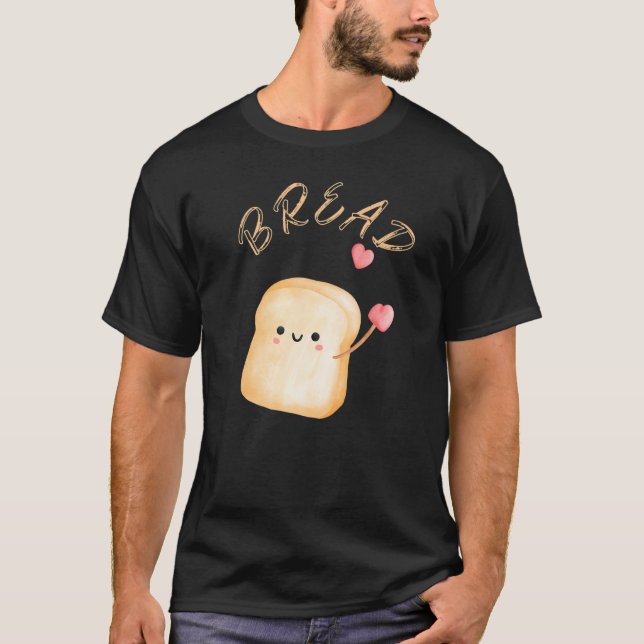 Bread   T-Shirt (Front)