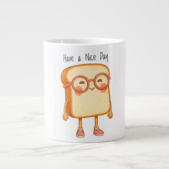 Bread Tony Have a Nice Day – Cute Bread Giant Coffee Mug (Front)