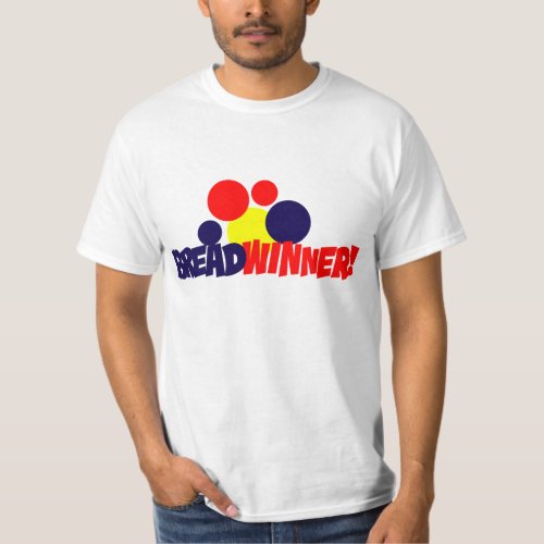 Bread Winner T_Shirt