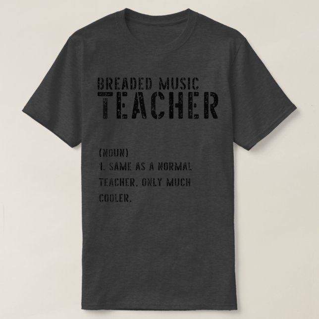 Breaded Music Teacher Definition Shirt First Day o (Design Front)