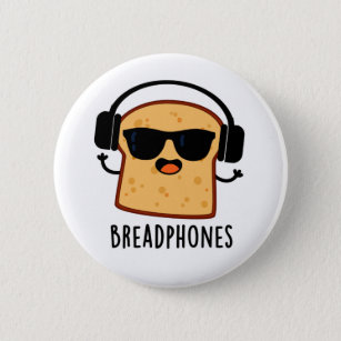 Breadphones Funny Bread Headphones Pun  Button