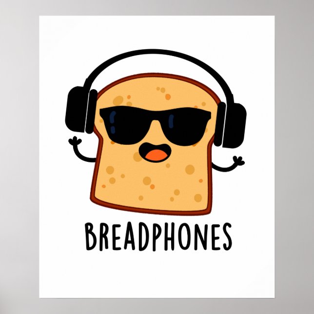Breadphones Funny Bread Headphones Pun  Poster (Front)
