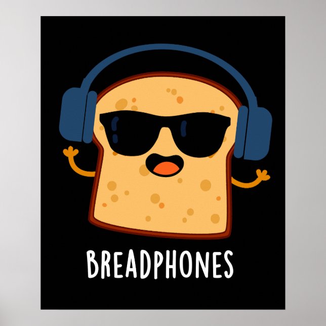 Breadphones Funny Bread Pun Dark BG Poster (Front)