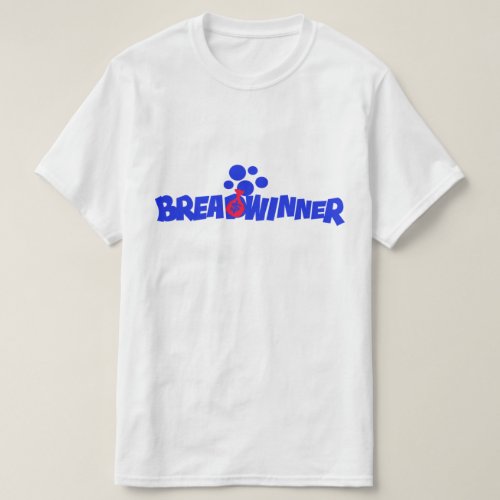 BreadWinner still cashing out T_Shirt