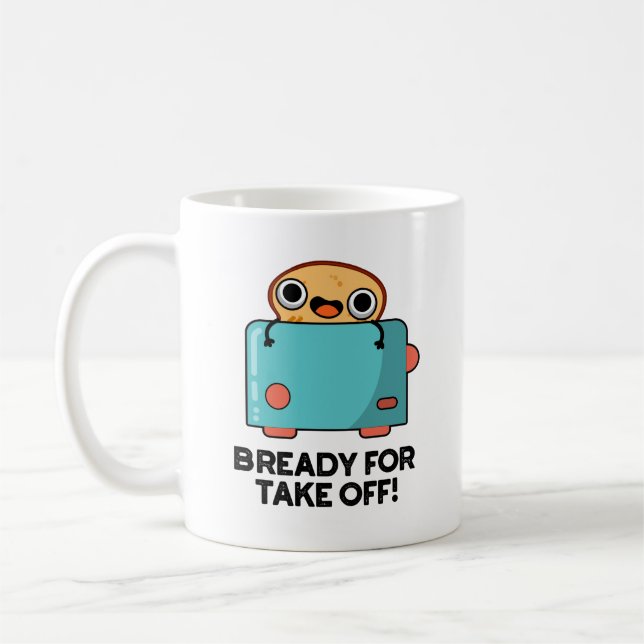 Bready For Take Off Funny Toast Bread Pun  Coffee Mug (Left)