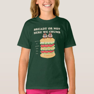 Bready or Not Here We Crumb T-Shirt