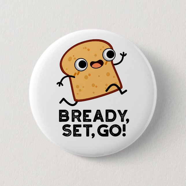 Bready Set Go Funny Running Bread Pun  Button (Front)