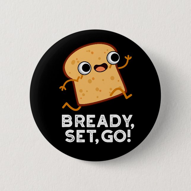 Bready Set Go Funny Running Bread Pun Dark BG Button (Front)
