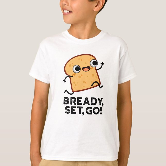 Bready Set Go Funny Running Bread Pun  T-Shirt (Front)