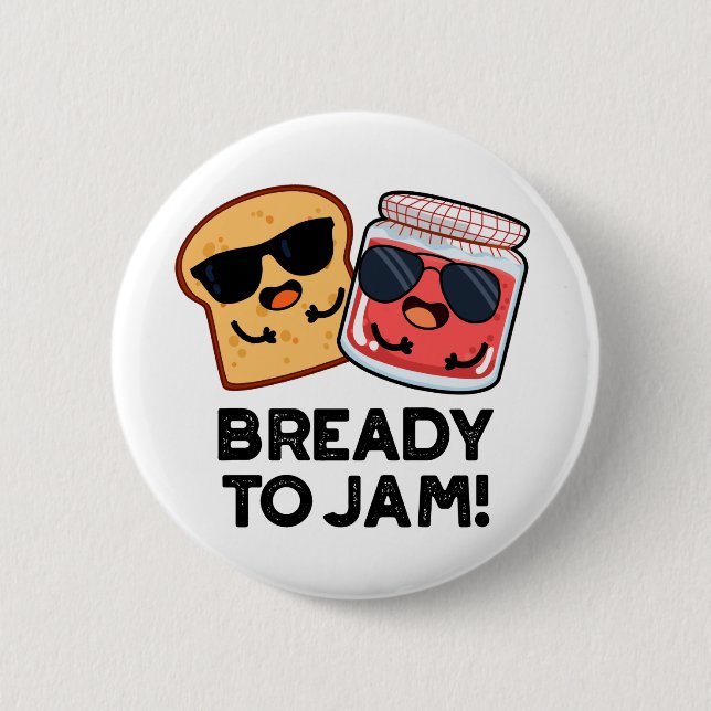 Bready To Jam Funny Bread Jam Pun  Button (Front)