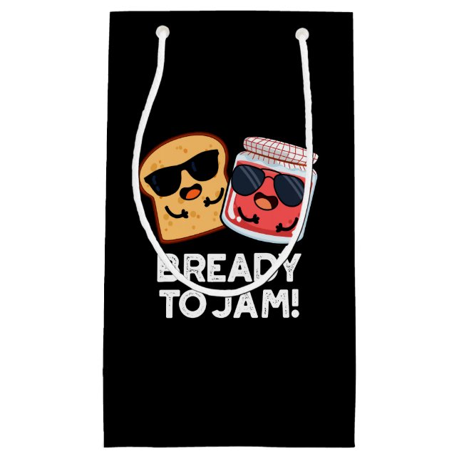 Bready To Jam Funny Bread Jam Pun Dark BG Small Gift Bag (Front)