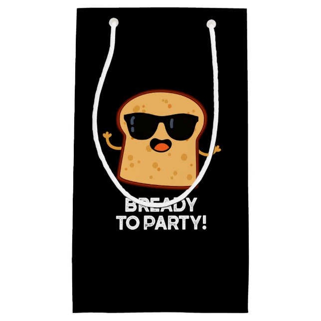 Bready To Party Funny Food Bread Pun Dark BG Small Gift Bag (Front)