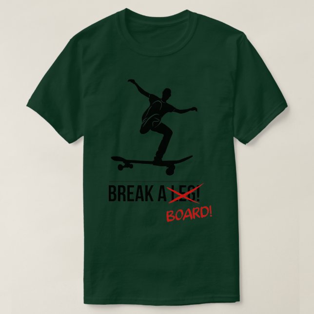 Break a Board Funny Skater Design Edition T-Shirt (Design Front)