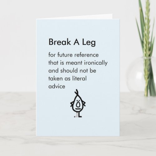 Break A Leg _ a funny hope you heal quickly poem Card