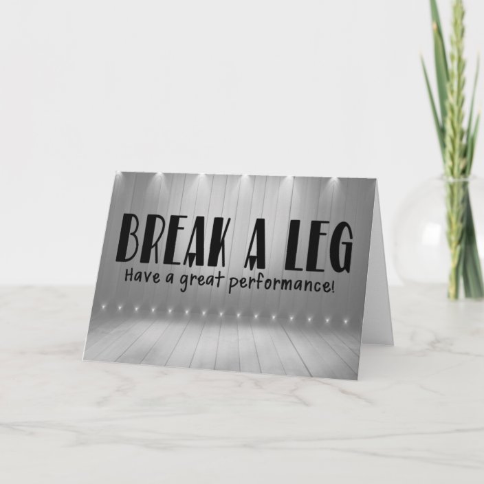 Break A Leg Card Zazzle