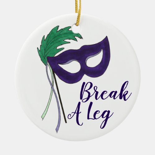 Break a Leg Drama Mask Opening Night Theatre Ceramic Ornament